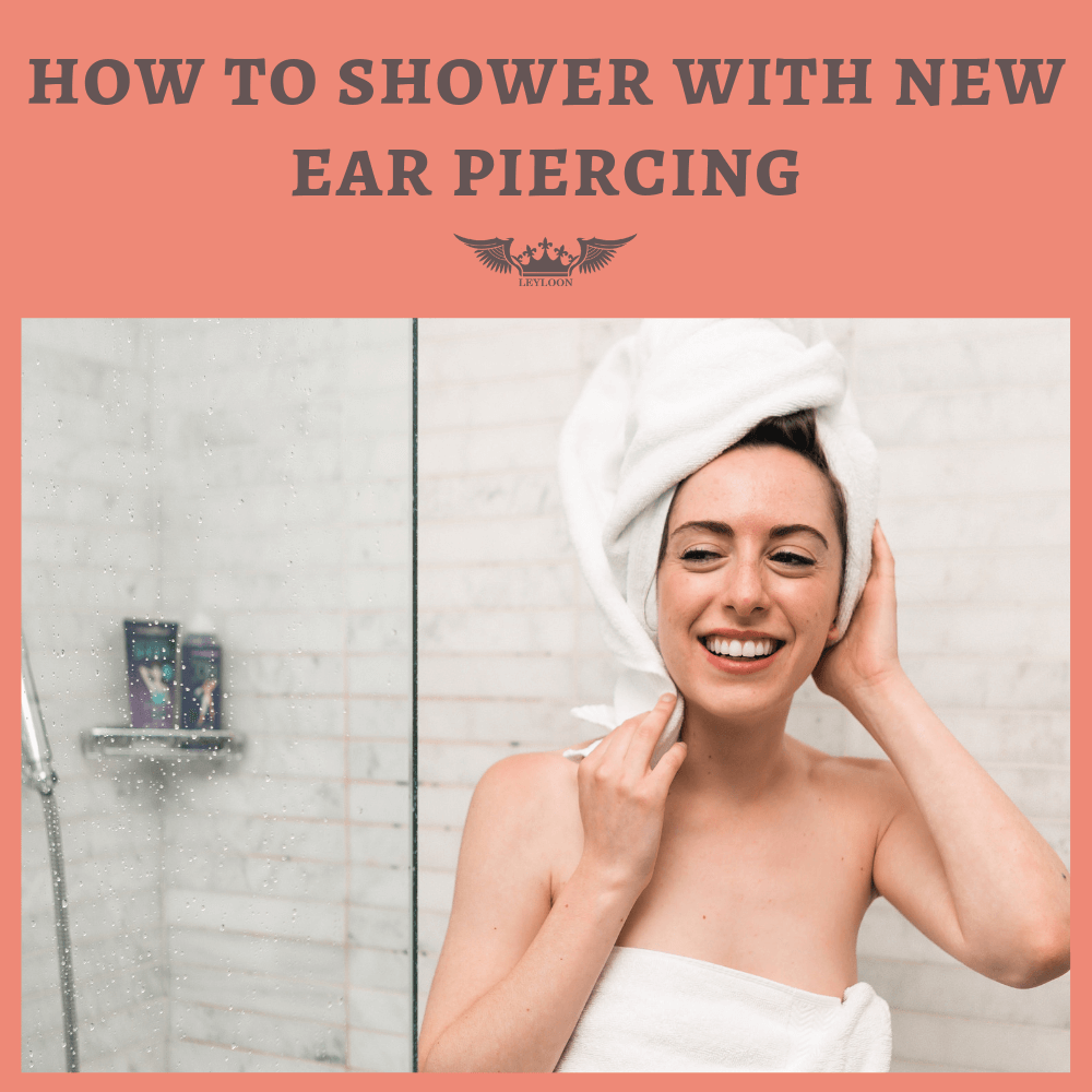 HOW TO SHOWER WITH NEW EAR PIERCING?(SIMPLE GUIDE) Leyloon Jewelry