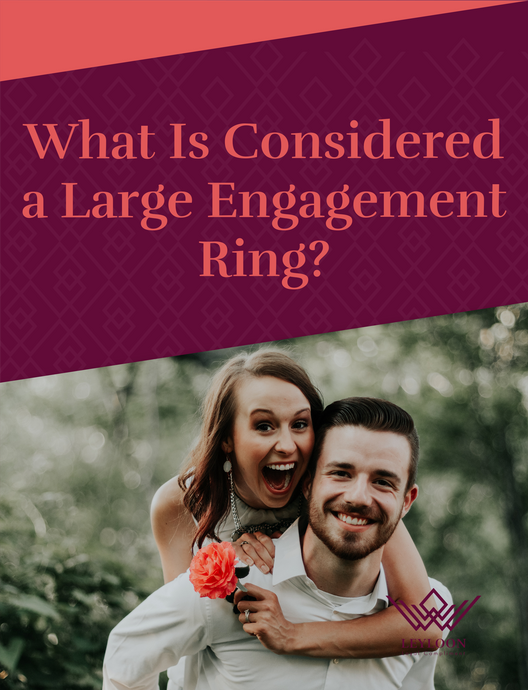 What Is Considered a Large Engagement Ring?