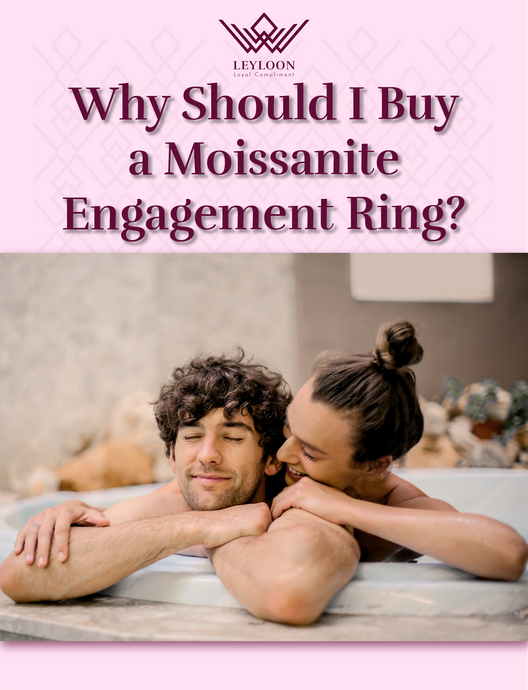 Why Should I Buy a Moissanite Engagement Ring?