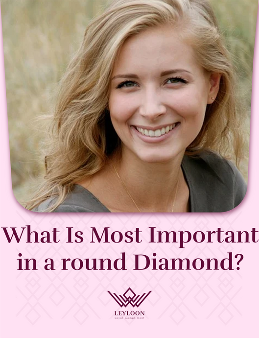 What Is Most Important in a round Diamond?