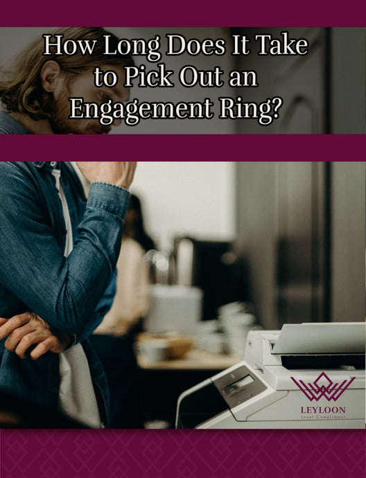 How long does it take to pick out an engagement ring?